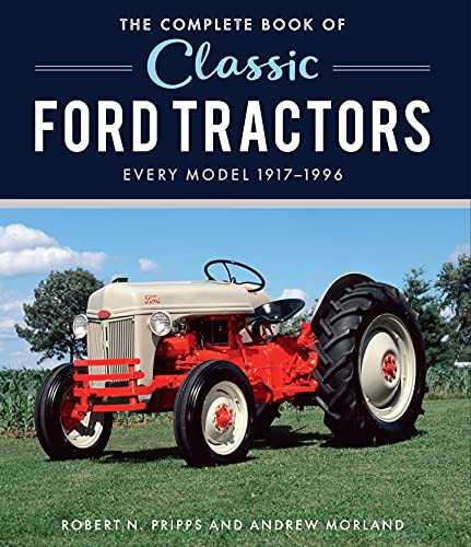 Complete Book of Classic Ford Tractors: Every Model 1917-1996