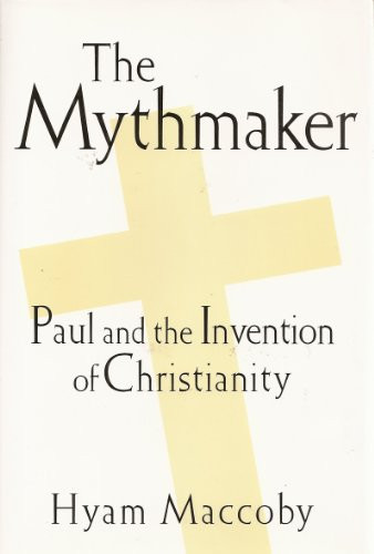 Mythmaker: Paul and the Invention of Christianity