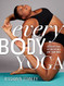 Every Body Yoga: Let Go of Fear Get On the Mat Love Your Body.