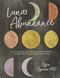 Lunar Abundance: Cultivating Joy Peace and Purpose Using the Phases of the Moon