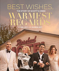 Best Wishes Warmest Regards: The Story of Schitt's Creek