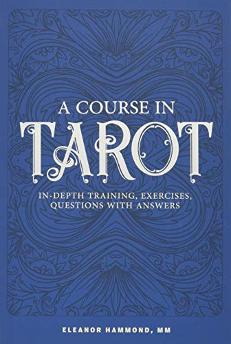 Course in Tarot: In-Depth Training Exercises Questions with Answers
