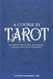 Course in Tarot: In-Depth Training Exercises Questions with Answers