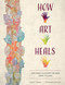 How Art Heals: Exploring Your Deep Feelings Using Collage