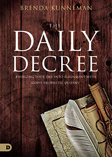 Daily Decree: Bringing Your Day Into Alignment with God's Prophetic Destiny