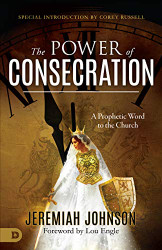 Power of Consecration: A Prophetic Word to the Church