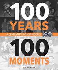 100 Years 100 Moments: A Centennial of NHL Hockey