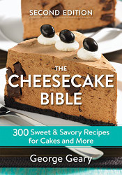 Cheesecake Bible: 300 Sweet and Savory Recipes for Cakes and More