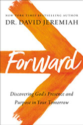 Forward: Discovering God's Presence and Purpose in Your Tomorrow
