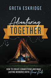 Adventuring Together: How to Create Connections and Make Lasting