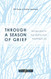 Through a Season of Grief: 365 Devotions for Your Journey from Mourning to Joy
