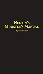 Nelson's Minister's Manual KJV Edition: Bonded Leather Edition