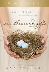 One Thousand Gifts 10th Anniversary Edition: A Dare to Live Fully