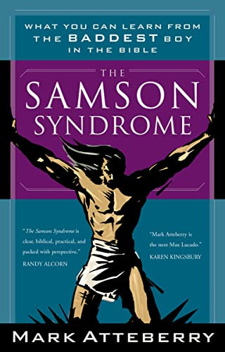 Samson Syndrome: What You Can Learn from the Baddest Boy in the Bible