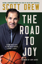 Road to J.O.Y.: Leading with Faith Playing with Purpose Leaving a Legacy