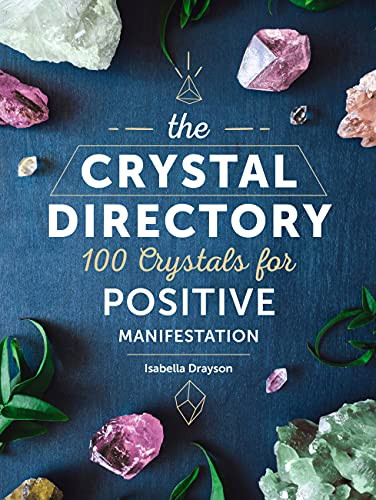 Crystal Directory: 100 Crystals for Positive Manifestation Vol. 1