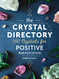 Crystal Directory: 100 Crystals for Positive Manifestation Vol. 1