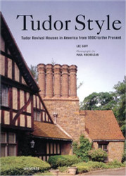 Tudor Style: Tudor Revival Houses in America from 1890 to the Present