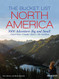 Bucket List: North America: 1000 Adventures Big and Small