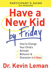 Have a New Kid By Friday Participant's Guide