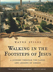 Walking in the Footsteps of Jesus: A Journey Through the ands and