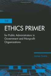 Ethics Primer For Public Administrators In Government And Nonprofit Organizations
