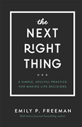 Next Right Thing: A Simple Soulful Practice for Making Life Decisions