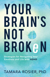 Your Brain's Not Broken: Strategies for Navigating Your Emotions