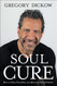 Soul Cure: How to Heal Your Pain and Discover Your Purpose