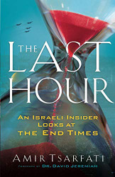 Last Hour: An Israeli Insider Looks at the End Times