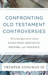 Confronting Old Testament Controversies