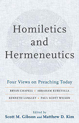 Homiletics and Hermeneutics: Four Views on Preaching Today