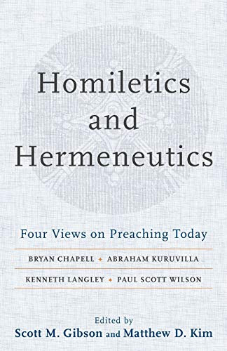 Homiletics and Hermeneutics: Four Views on Preaching Today