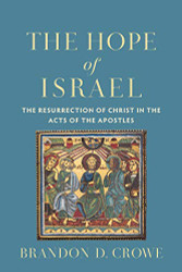 Hope of Israel: The Resurrection of Christ in the Acts of the Apostles