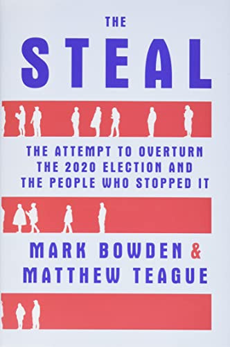 Steal: The Attempt to Overturn the 2020 Election and the People Who Stopped It