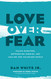 Love over Fear: Facing Monsters Befriending Enemies and Healing