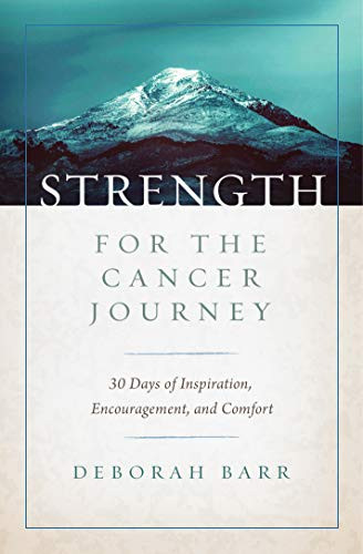 Strength for the Cancer Journey: 30 Days of Inspiration