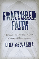Fractured Faith: Finding Your Way Back to God in an Age of Deconstruction