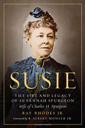 Susie: The Life and Legacy of Susannah Spurgeon wife of Charles H. Spurgeon