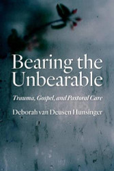 Bearing the Unbearable: Trauma Gospel and Pastoral Care