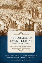 Reformed and Evangelical across Four Centuries: The Presbyterian Story in America