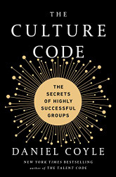 Culture Code: The Secrets of Highly Successful Groups