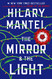 Mirror & the Light: A Novel (Wolf Hall Trilogy 3)