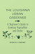 Louisiana Urban Gardener: A Beginner's Guide to Growing Vegetables and Herbs