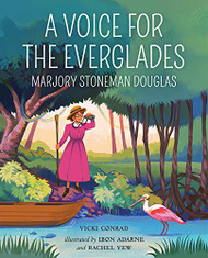Voice for the Everglades: Marjory Stoneman Douglas