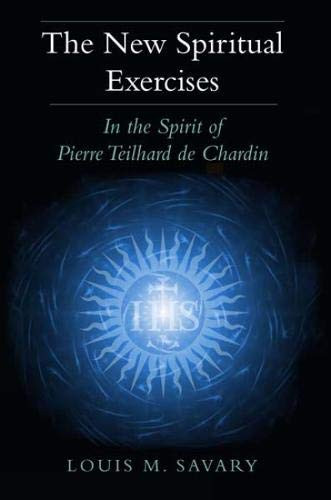 New Spiritual Exercises: In the Spirit of Pierre Teilhard de Chardin