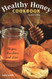 Healthy Honey Cookbook: Recipes Anecdotes and Lore