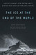 Ice at the End of the World