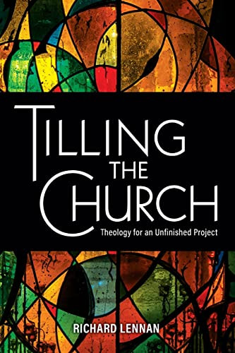 Tilling the Church: Theology for an Unfinished Project