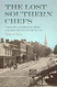 Lost Southern Chefs: A History of Commercial Dining in the